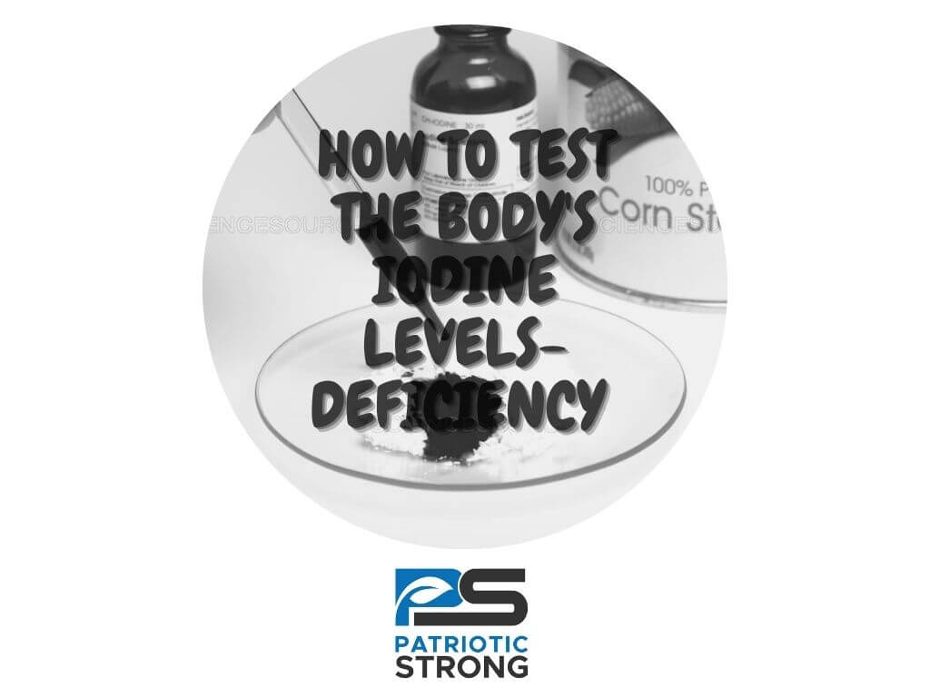 HOW TO TEST THE BODY’S IODINE LEVELS-DEFICIENCY – Patriotic Strong Lugol’s Iodide