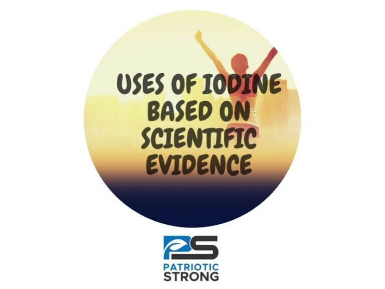 Patriotic Strong Lugol’s Iodine: Uses Based Upon Scientific Evidence